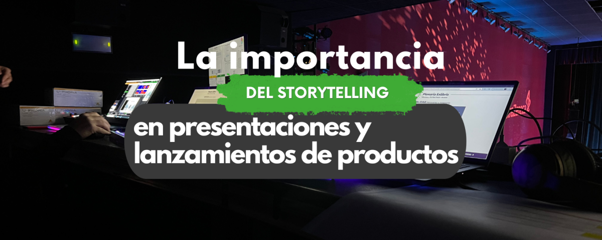 La importancia del storytelling en presentaciones y lanzamientos de productos