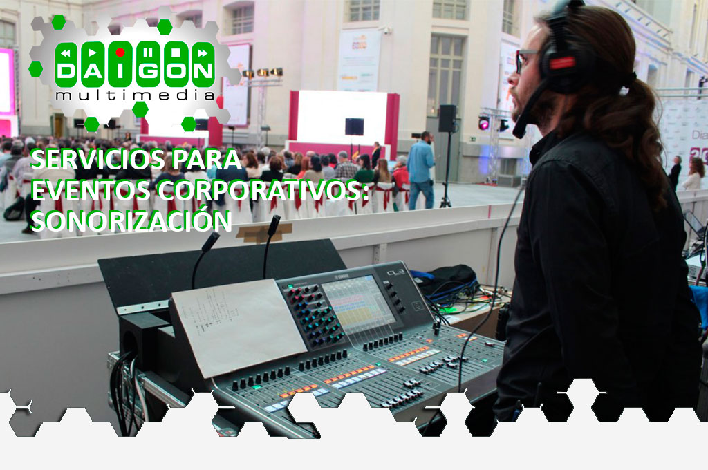 Daigon Multimedia - Servicios para evento corporativo en Madrid con la sonorización de tu evento corporativo